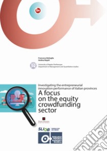 Investigating the entrepreneurial innovation performance of italian provinces. A focus on the equity crowdfunding sector libro di Battaglia Francesca; Regoli Andrea