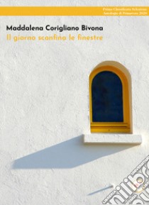 Il giorno sconfina le finestre libro di Corigliano Bivona Maddalena