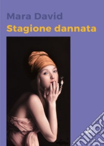 Stagione dannata libro di David Mara