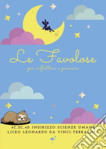 Le favolose. Per riflettere e pensare libro