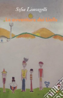 Le avventure dei Lialls libro di Limongelli Sofia