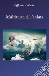 Multiverso dell'anima libro di Labonia Raffaella