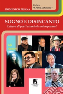 Sogno e disincanto. Lettura di poeti stranieri contemporanei libro di Pisana Domenico