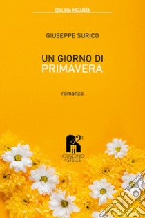 Un giorno di primavera libro di Surico Giuseppe