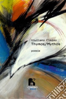 Thymos/Mythos libro di Cimino Giuliano