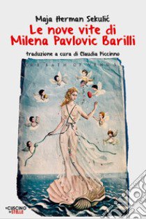 Le nove vite di Milena Pavlovic Barilli libro di Herman Sekulic Maja