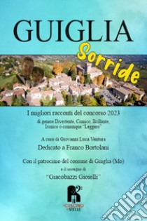 Guiglia sorride. I migliori racconti del concorso 2023 libro di Ventura G. L. (cur.)