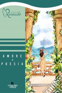 Amore è poesia libro di Rinaudo Marco