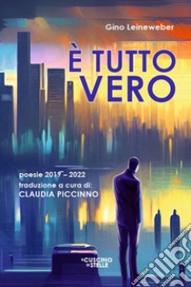 È tutto vero libro di Leineweber Gino