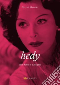 Hedy. U.S. Patent n. 2.292.387 libro di Melani Silvio