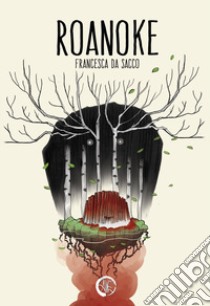 Roanoke. Ediz. italiana e inglese libro di Da Sacco Francesca