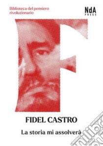 La storia mi assolverà libro di Castro Fidel