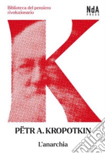 L'anarchia libro di Kropotkin Pëtr A.; Senta A. (cur.)