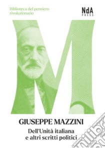 Dell'Unità italiana e altri scritti politici libro di Mazzini Giuseppe; Micucci O. (cur.)