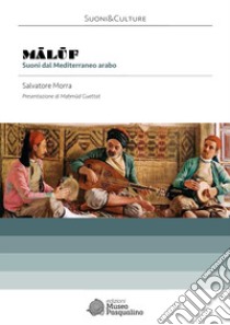 Maluf. Suoni dal Mediterraneo arabo libro di Morra Salvatore