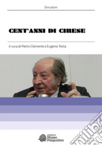 Cent'anni di Cirese libro di Clemente P. (cur.); Testa E. (cur.)