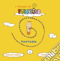 Fantasia. I viaggi di Palloncino. Ediz. illustrata. Vol. 4 libro di Sbrinci Lorenzo