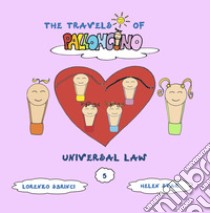 Universal law. The travels of Palloncino. Ediz. a colori. Vol. 5 libro di Sbrinci Lorenzo