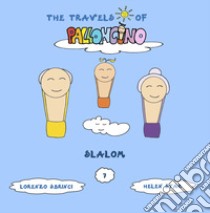 Slalom. The travels of Palloncino. Ediz. illustrata. Vol. 7 libro di Sbrinci Lorenzo