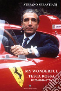 My wonderful testa rossa 0726-0606-0726 libro di Sebastiani Stefano