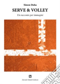 Serve & volley. Un racconto per immagini libro di Duha Simon