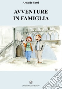 Avventure in famiglia libro di Sassi Arnaldo