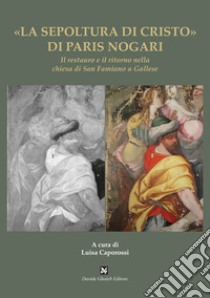 «La sepoltura di Cristo» di Paris Nogari libro di Caporossi L. (cur.)