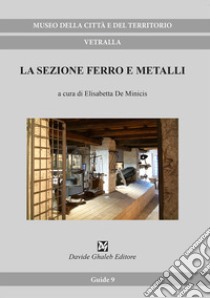 La sezione ferro e metalli libro di De Minicis E. (cur.)