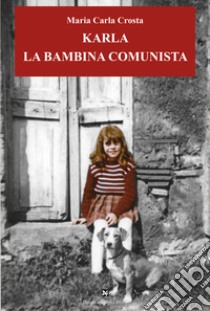 Karla la bambina comunista libro di Crosta Maria Carla