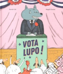 Vota lupo! Ediz. a colori libro di Calì Davide