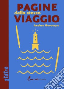 Pagine dello stesso viaggio libro di Bevacqua Andrea