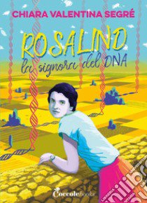 Rosalind la signora del DNA libro di Segre Chiara