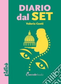 Diario dal set libro di Conti Valeria