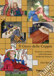 Il gioco delle coppie. Passione ed erotismo nella letteratura medievale fancese libro di Ranisi Ciro