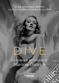 Dive. Le donne e gli uomini di Marlene Dietrich libro di Spoto Gian Stefano; Gualdesi Anna Marina