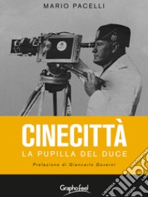 Cinecittà. La pupilla del Duce libro di Pacelli Mario