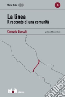 La linea. Il racconto di una comunità libro di Bicocchi Clemente