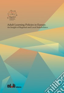 Adult learning policies in Europe. An insight of regional and local stakeholders libro