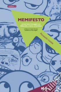 Memifesto. Ormai note immagini con didascalia a tema umoristico libro di Letizia Pierpaolo