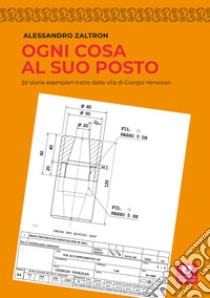 Ogni cosa al suo posto. 30 storie esemplari tratte dalla vita di Giorgio Venezian libro di Zaltron Alessandro