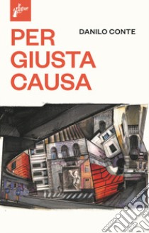 Per giusta causa libro di Conte Danilo