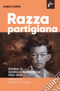 Razza partigiana. Storia di di Giorgio Marincola 1923-1945 libro di Costa Carlo