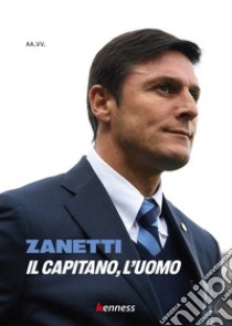 Zanetti. Il capitano, l'uomo libro