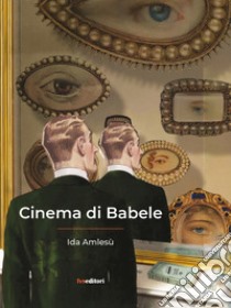 Cinema di Babele libro di Amlesù Ida