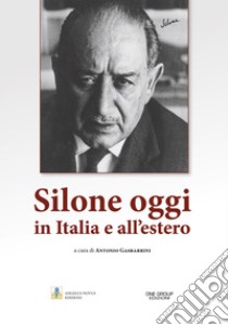 Silone oggi in Italia e all'estero libro di Gasbarrini Antonio; Gentile Annibale