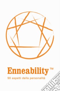 Enneability. 90 aspetti della personalità. Con 90 Carte libro di Bonanno Maura Amelia; Giansoldati Davide