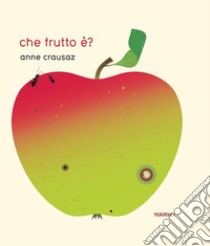 Che frutto è? libro di Crausaz Anne