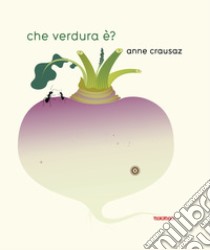 Che verdura è? libro di Crausaz Anne