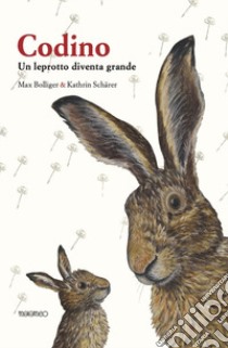 Codino. Un leprotto diventa grande libro di Bolliger Max