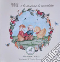 Potolì e le carotine di cioccolata libro di Carozza Fabiana